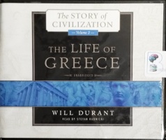 The Story of Civilization - Volume 2 - The Life of Greece written by Will Durant performed by Stefan Rudnicki on CD (Unabridged)